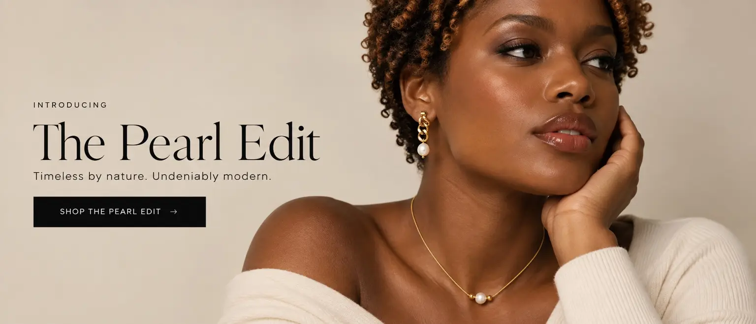 Introducing The Pearl Edit. Timeless by nature. Undeniably modern.